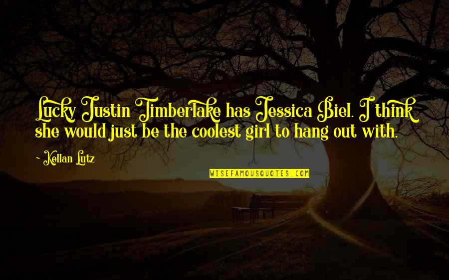 To Hang Out Quotes By Kellan Lutz: Lucky Justin Timberlake has Jessica Biel. I think To Hang Out Quotes By Kellan Lutz: Lucky Justin Timberlake has Jessica Biel. I think