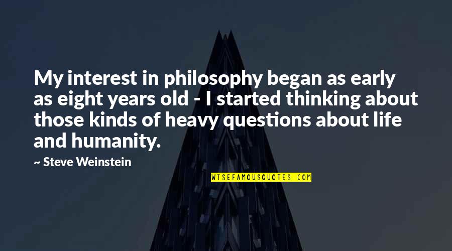 To Have An Eternal Relationship Quotes By Steve Weinstein: My interest in philosophy began as early as