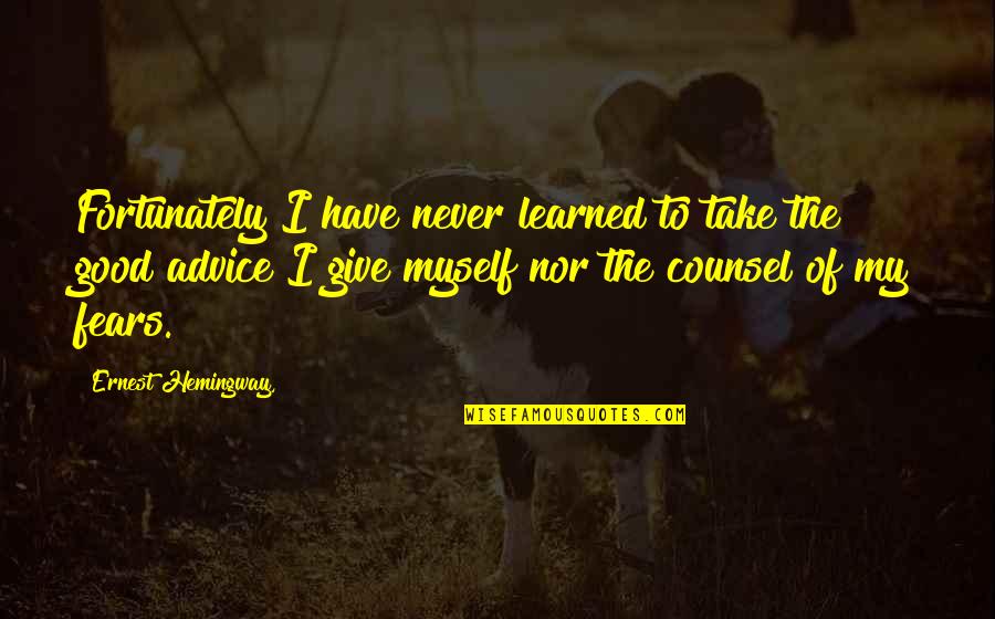 To Have And Have Not Ernest Hemingway Quotes By Ernest Hemingway,: Fortunately I have never learned to take the To Have And Have Not Ernest Hemingway Quotes By Ernest Hemingway,: Fortunately I have never learned to take the