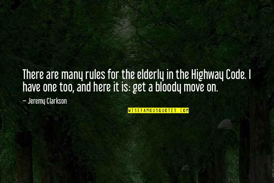 To Have And To Code Quotes By Jeremy Clarkson: There are many rules for the elderly in To Have And To Code Quotes By Jeremy Clarkson: There are many rules for the elderly in