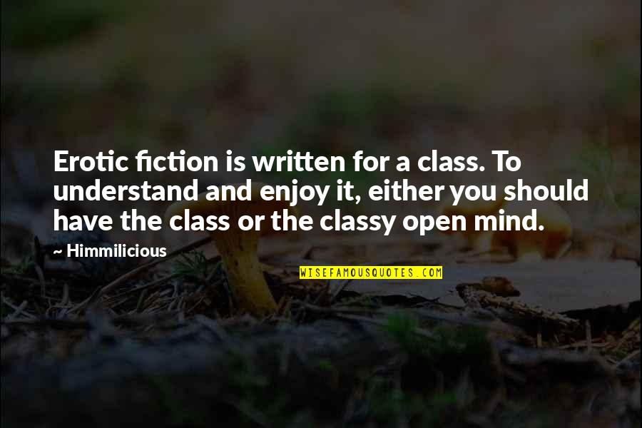 To Have Class Quotes By Himmilicious: Erotic fiction is written for a class. To