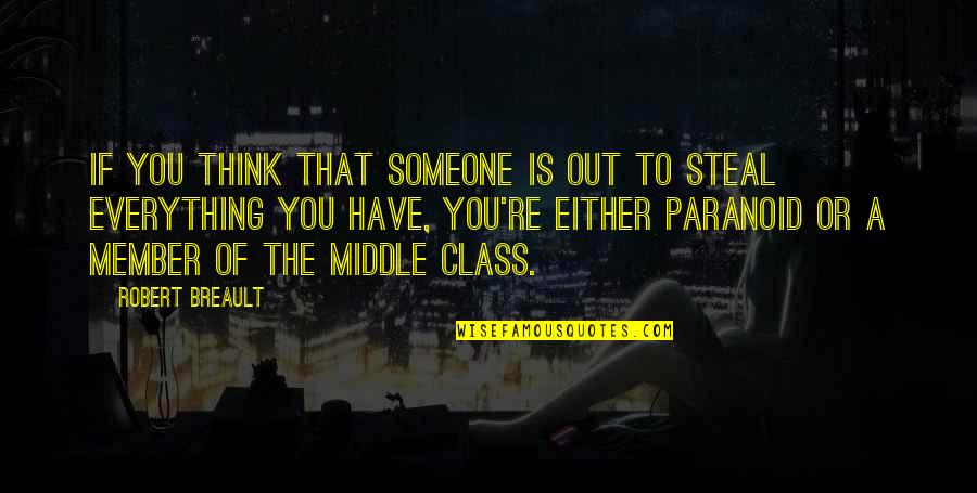 To Have Class Quotes By Robert Breault: If you think that someone is out to