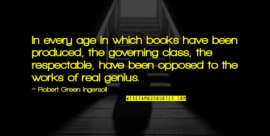 To Have Class Quotes By Robert Green Ingersoll: In every age in which books have been