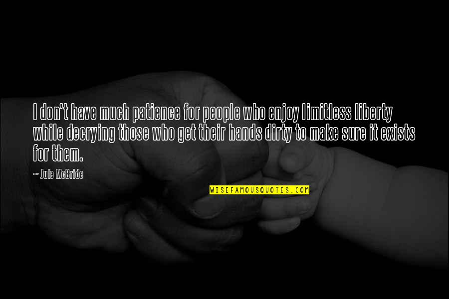 To Have Patience Quotes By Jule McBride: I don't have much patience for people who To Have Patience Quotes By Jule McBride: I don't have much patience for people who