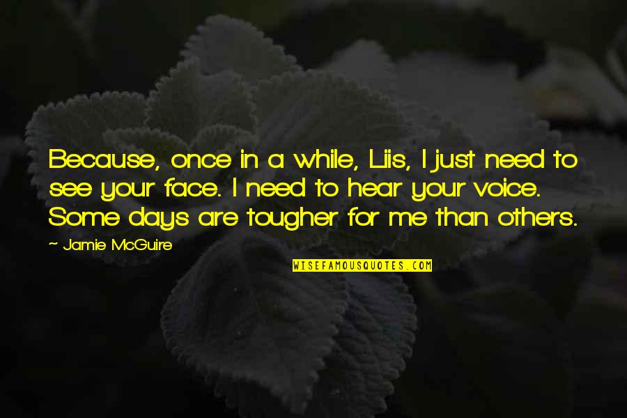 To Hear Your Voice Quotes By Jamie McGuire: Because, once in a while, Liis, I just To Hear Your Voice Quotes By Jamie McGuire: Because, once in a while, Liis, I just