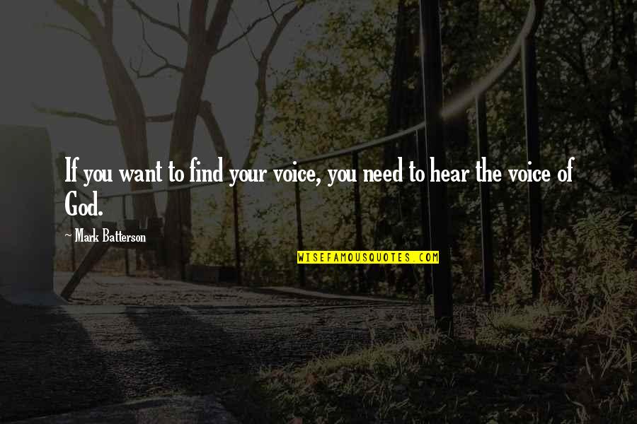 To Hear Your Voice Quotes By Mark Batterson: If you want to find your voice, you