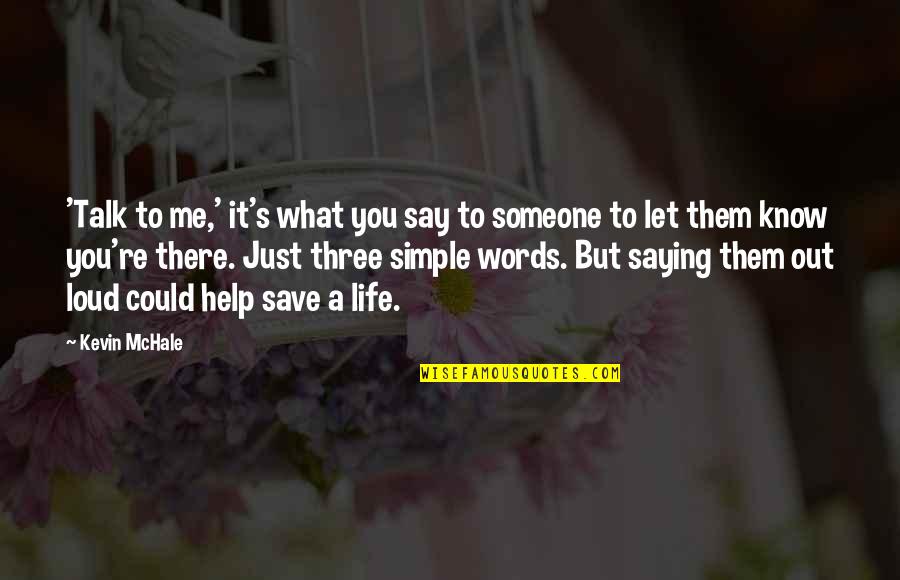 To Help Someone Quotes By Kevin McHale: 'Talk to me,' it's what you say to