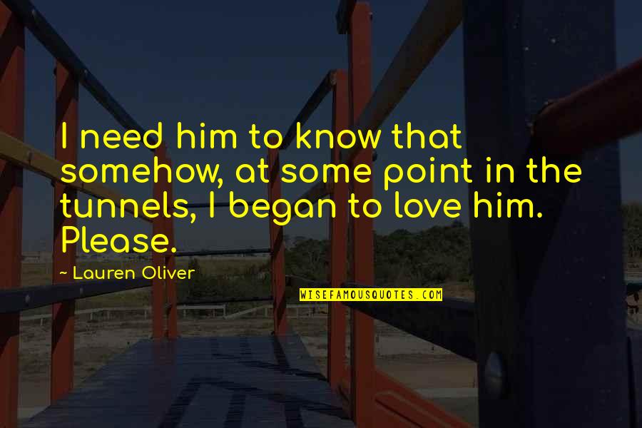 To Him Love Quotes By Lauren Oliver: I need him to know that somehow, at