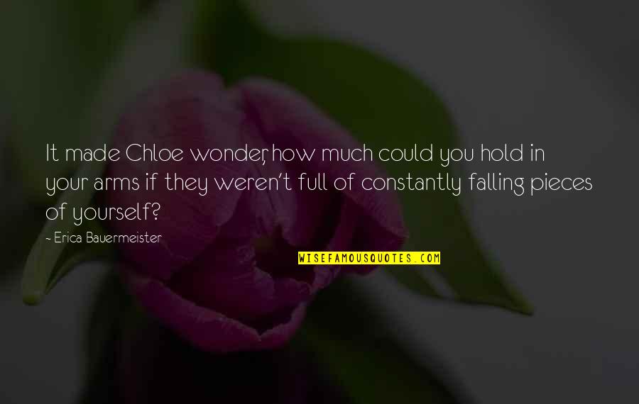 To Hold You In My Arms Quotes By Erica Bauermeister: It made Chloe wonder, how much could you