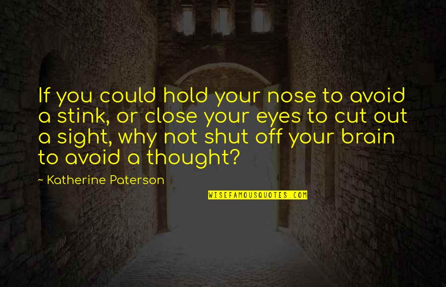 To Hold You Quotes By Katherine Paterson: If you could hold your nose to avoid