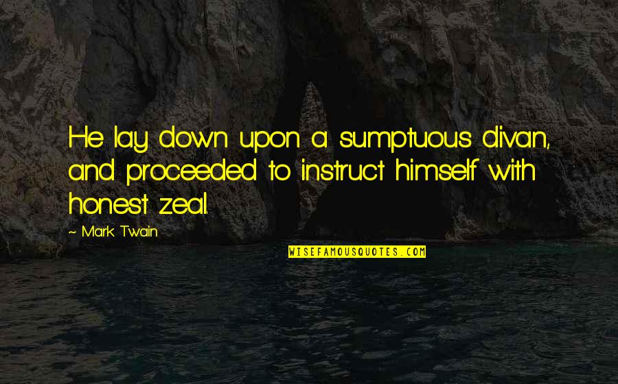 To Honest Quotes By Mark Twain: He lay down upon a sumptuous divan, and To Honest Quotes By Mark Twain: He lay down upon a sumptuous divan, and