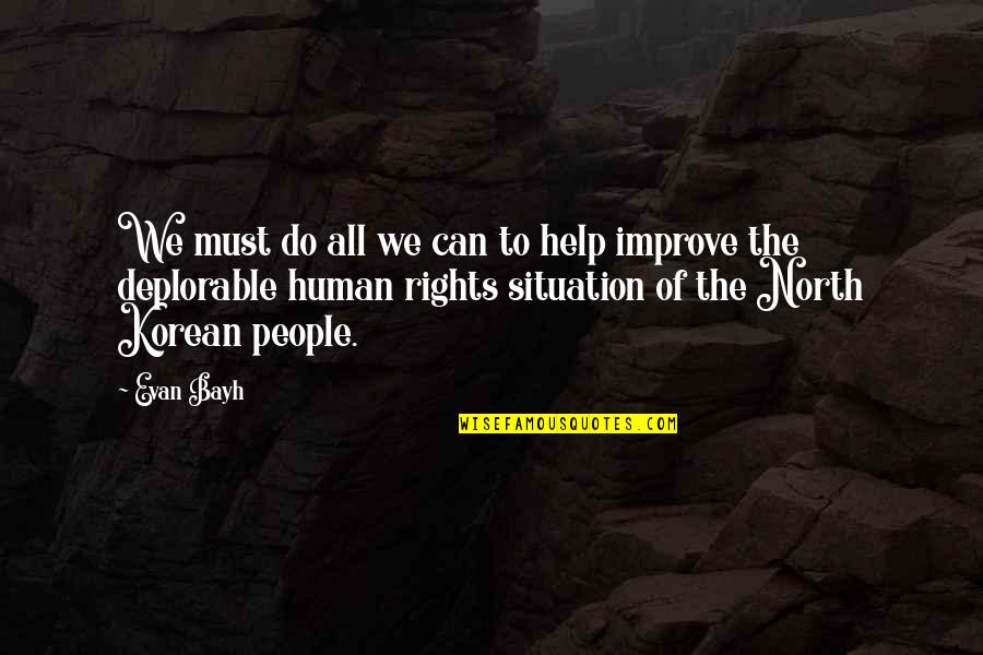 To Improve Quotes By Evan Bayh: We must do all we can to help To Improve Quotes By Evan Bayh: We must do all we can to help
