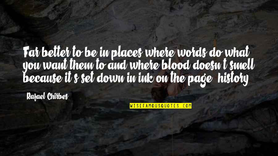 To Ink In Quotes By Rafael Chirbes: Far better to be in places where words