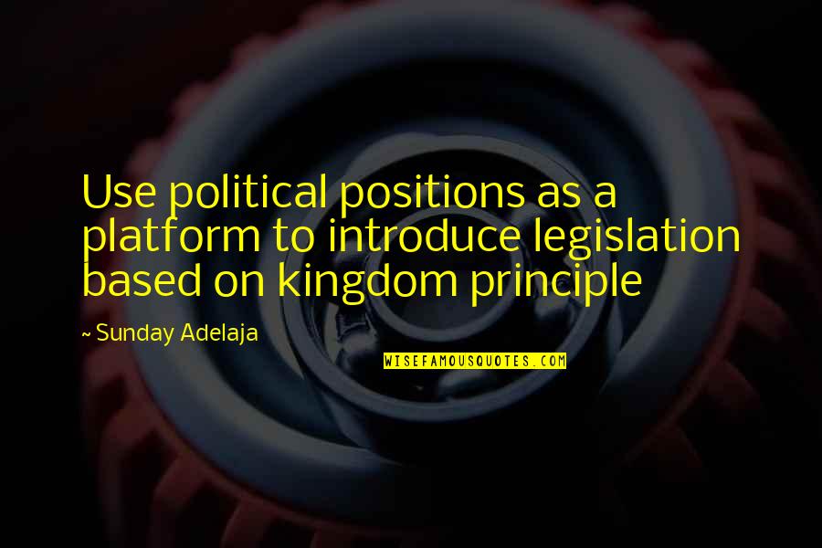To Introduce A Quotes By Sunday Adelaja: Use political positions as a platform to introduce