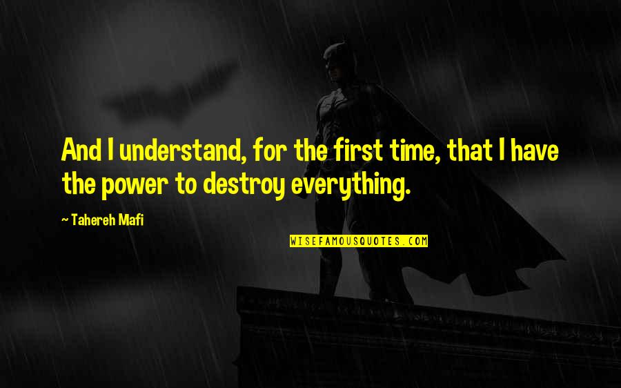 To Juliette Quotes By Tahereh Mafi: And I understand, for the first time, that