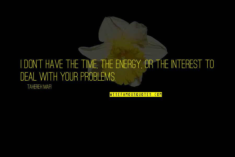 To Juliette Quotes By Tahereh Mafi: I don't have the time, the energy, or