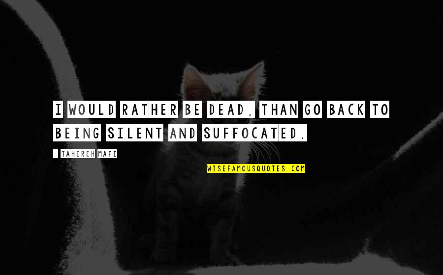 To Juliette Quotes By Tahereh Mafi: I would rather be dead, than go back