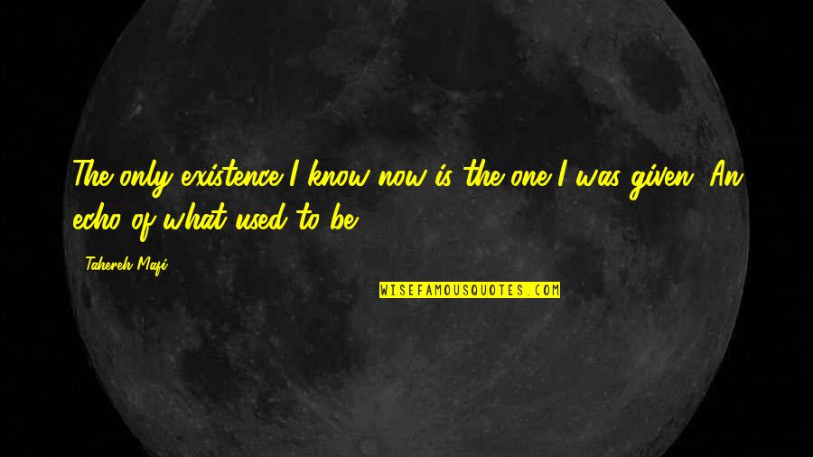 To Juliette Quotes By Tahereh Mafi: The only existence I know now is the