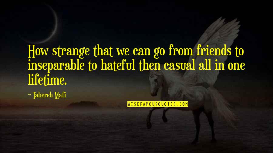To Juliette Quotes By Tahereh Mafi: How strange that we can go from friends To Juliette Quotes By Tahereh Mafi: How strange that we can go from friends