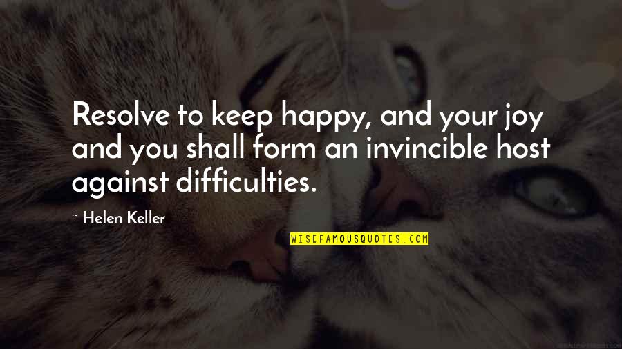 To Keep Happy Quotes By Helen Keller: Resolve to keep happy, and your joy and