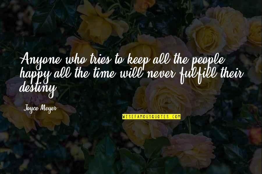 To Keep Happy Quotes By Joyce Meyer: Anyone who tries to keep all the people