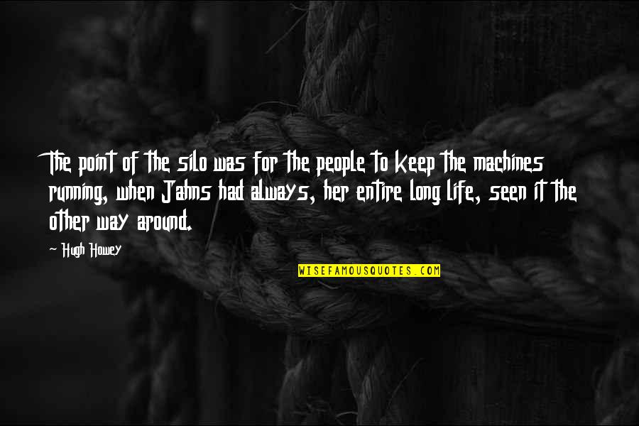 To Keep Her Quotes By Hugh Howey: The point of the silo was for the To Keep Her Quotes By Hugh Howey: The point of the silo was for the