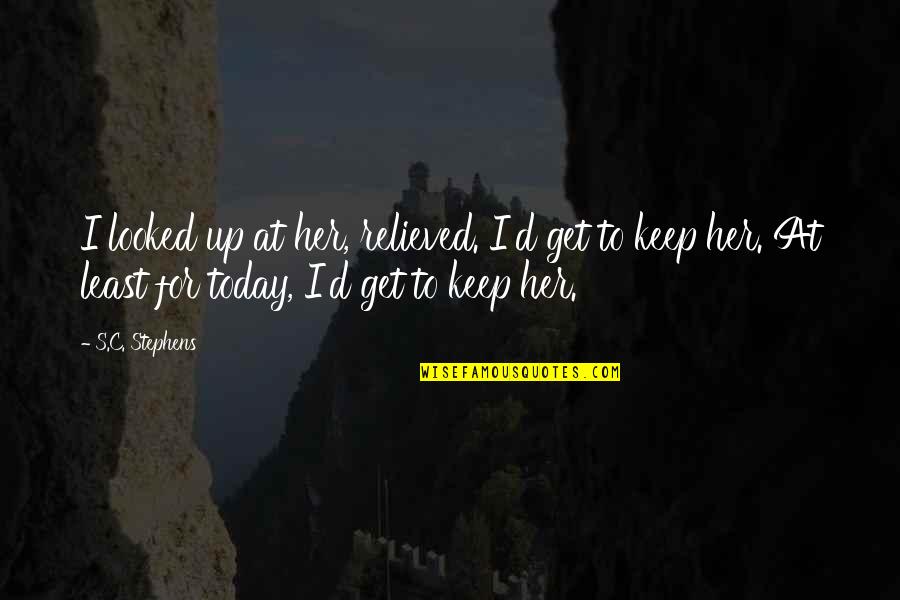To Keep Her Quotes By S.C. Stephens: I looked up at her, relieved. I'd get To Keep Her Quotes By S.C. Stephens: I looked up at her, relieved. I'd get