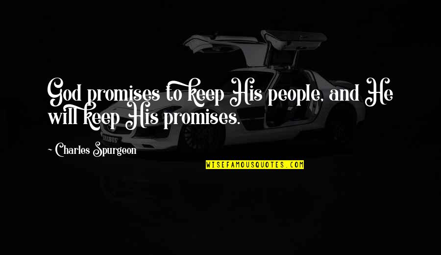 To Keep Promise Quotes By Charles Spurgeon: God promises to keep His people, and He