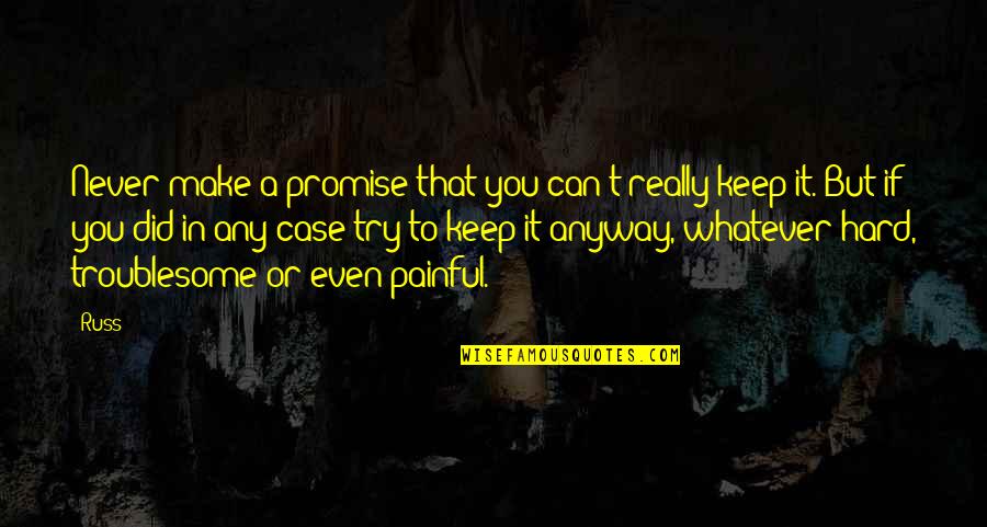 To Keep Promise Quotes By Russ: Never make a promise that you can't really