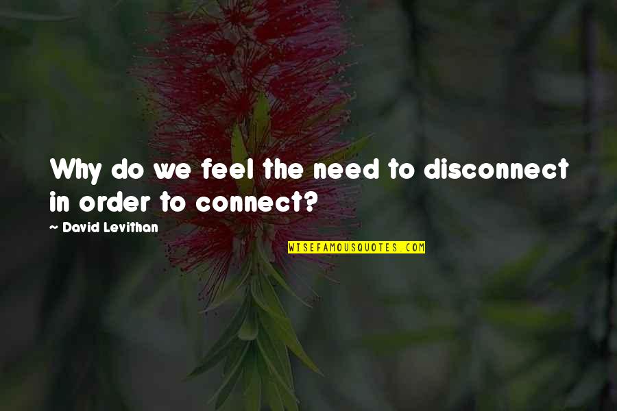 To Kill A Mockingbird Atticus Gun Quotes By David Levithan: Why do we feel the need to disconnect