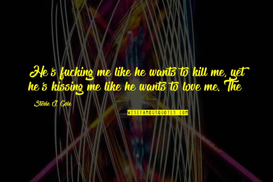 To Kill Quotes By Stevie J. Cole: He's fucking me like he wants to kill