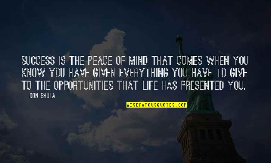 To Know Success Quotes By Don Shula: Success is the peace of mind that comes