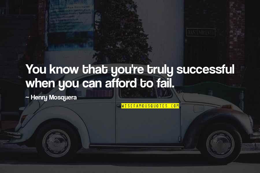 To Know Success Quotes By Henry Mosquera: You know that you're truly successful when you
