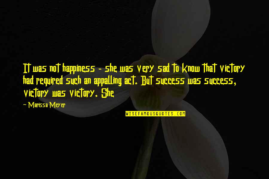 To Know Success Quotes By Marissa Meyer: It was not happiness - she was very