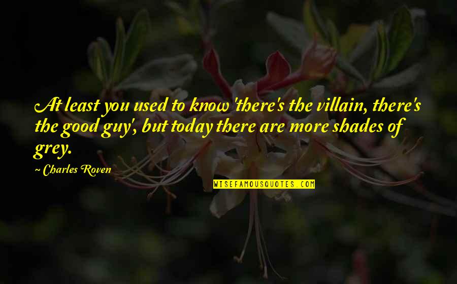 To Know You More Quotes By Charles Roven: At least you used to know 'there's the