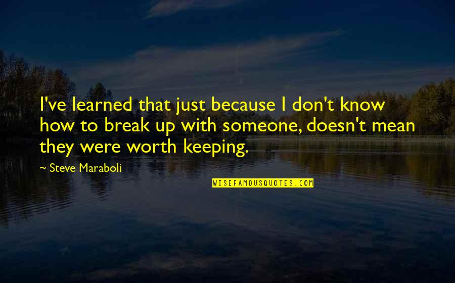 To Know Your Worth Quotes By Steve Maraboli: I've learned that just because I don't know To Know Your Worth Quotes By Steve Maraboli: I've learned that just because I don't know
