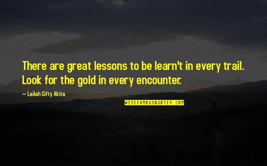 To Learn In Life Quotes By Lailah Gifty Akita: There are great lessons to be learn't in