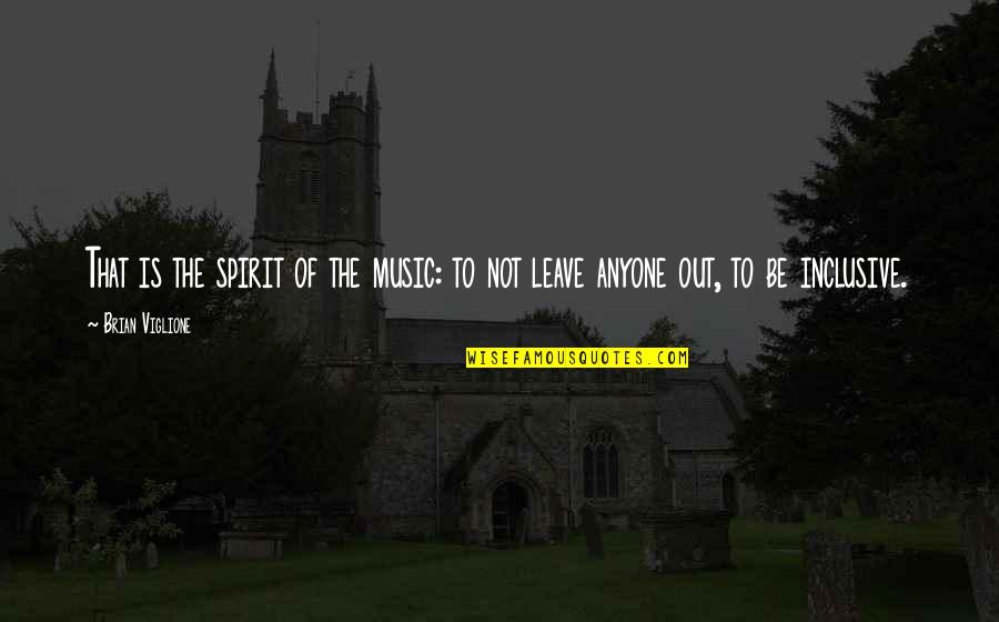To Leave Quotes By Brian Viglione: That is the spirit of the music: to