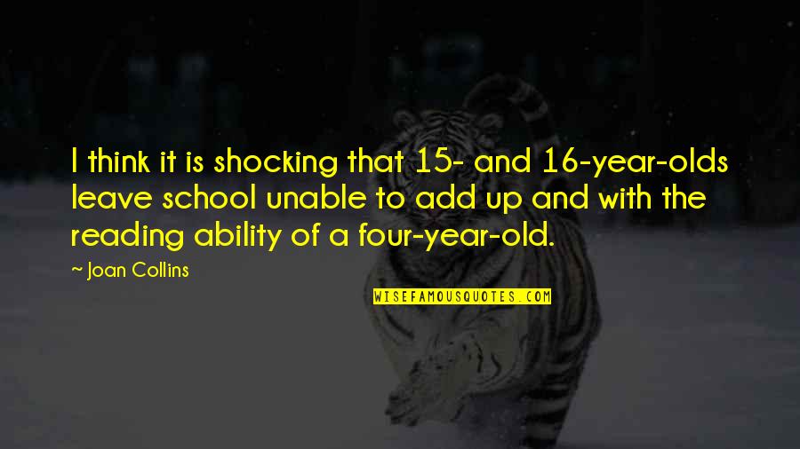To Leave Quotes By Joan Collins: I think it is shocking that 15- and To Leave Quotes By Joan Collins: I think it is shocking that 15- and