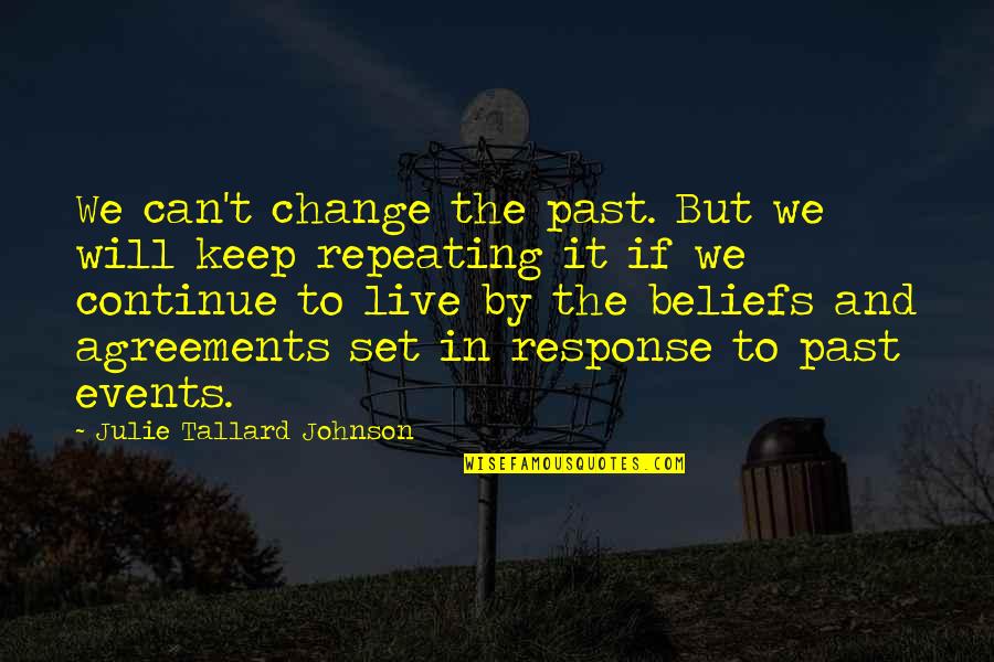 To Live In The Past Quotes By Julie Tallard Johnson: We can't change the past. But we will To Live In The Past Quotes By Julie Tallard Johnson: We can't change the past. But we will