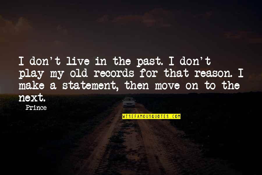 To Live In The Past Quotes By Prince: I don't live in the past. I don't To Live In The Past Quotes By Prince: I don't live in the past. I don't