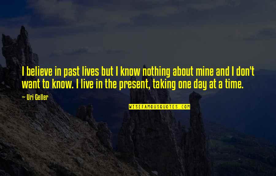 To Live In The Past Quotes By Uri Geller: I believe in past lives but I know To Live In The Past Quotes By Uri Geller: I believe in past lives but I know