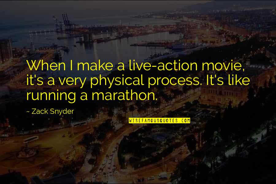 To Live Movie Quotes By Zack Snyder: When I make a live-action movie, it's a To Live Movie Quotes By Zack Snyder: When I make a live-action movie, it's a