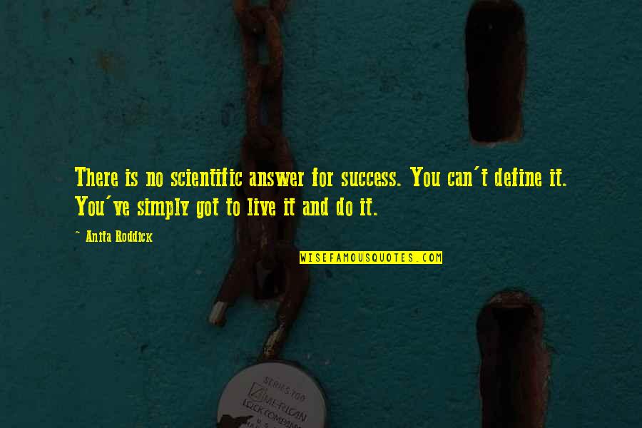 To Live Simply Quotes By Anita Roddick: There is no scientific answer for success. You