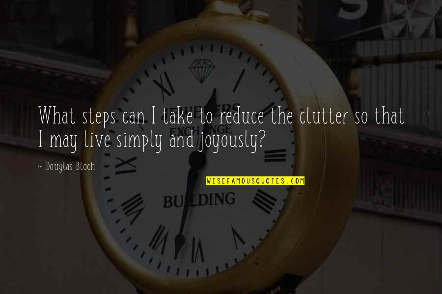 To Live Simply Quotes By Douglas Bloch: What steps can I take to reduce the