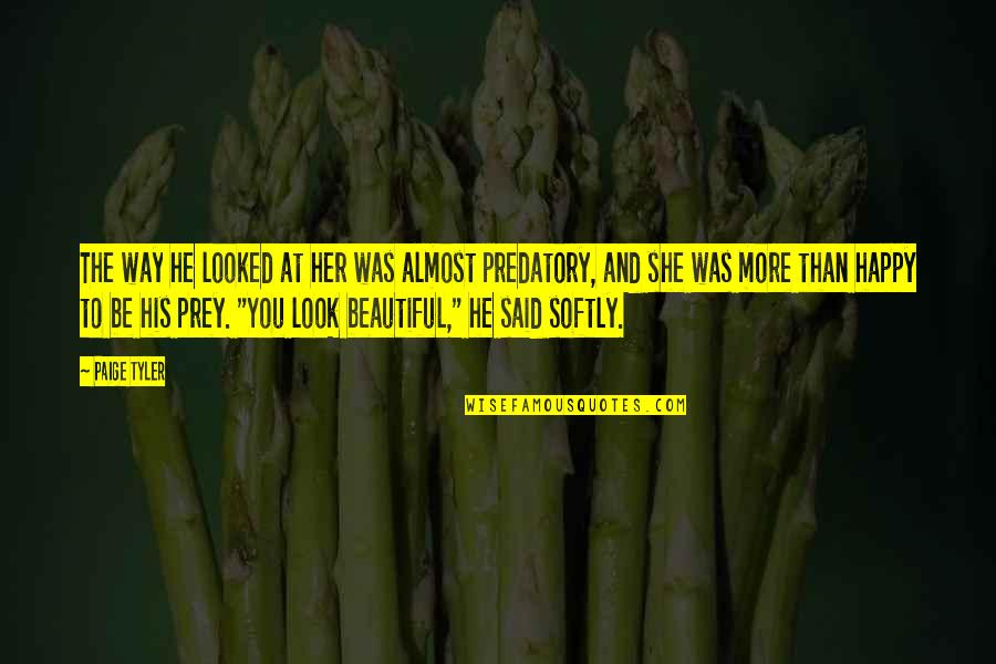 To Look Beautiful Quotes By Paige Tyler: The way he looked at her was almost To Look Beautiful Quotes By Paige Tyler: The way he looked at her was almost