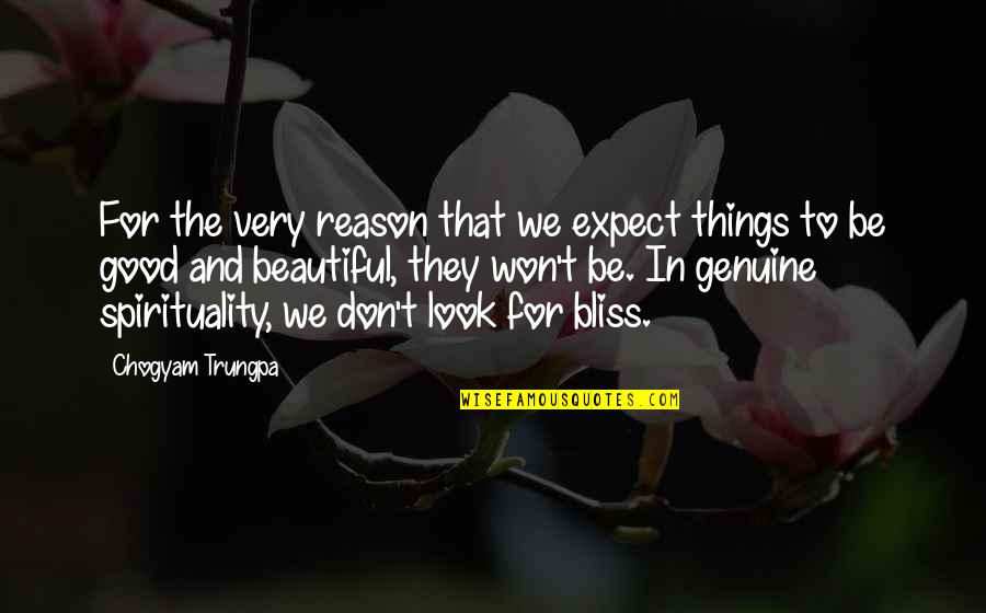 To Look Good Quotes By Chogyam Trungpa: For the very reason that we expect things
