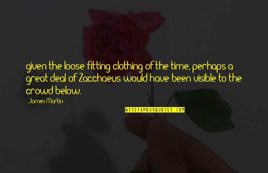 To Loose Quotes By James Martin: given the loose-fitting clothing of the time, perhaps
