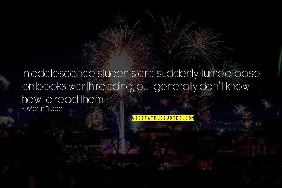 To Loose Quotes By Martin Buber: In adolescence students are suddenly turned loose on To Loose Quotes By Martin Buber: In adolescence students are suddenly turned loose on