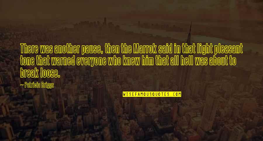 To Loose Quotes By Patricia Briggs: There was another pause, then the Marrok said